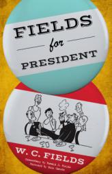 Fields for President by W. C. Fields Paperback Book