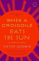When a Crocodile Eats the Sun: A Memoir of Africa by Peter Godwin Paperback Book