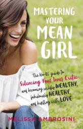 Mastering Your Mean Girl by Melissa Ambrosini Paperback Book
