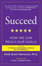 Succeed: How We Can Reach Our Goals by Ph. D. Heidi Halvorson Paperback Book