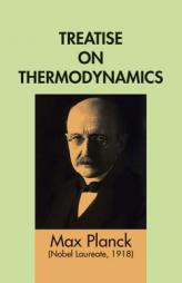Treatise on Thermodynamics by Max Planck Paperback Book