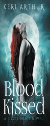 Blood Kissed (The Lizzie Grace Series) (Volume 1) by Keri a. Arthur Paperback Book