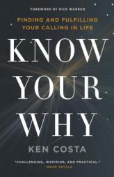 Know Your Why: Finding and Fulfilling Your Calling in Life by Ken Costa Paperback Book