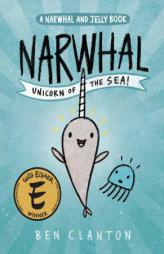 Narwhal: Unicorn of the Sea (A Narwhal and Jelly Book) by Ben Clanton Paperback Book