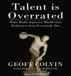 The Myth of the Natural: Practice, Passion, and the Good News about Great Performance by Geoff Colvin Paperback Book