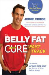 The Belly Fat Cure(tm) Fast Track: Discover the Ultimate Carb Swap(tm) and Drop Up to 14 Lbs. the First 14 Days by Jorge Cruise Paperback Book