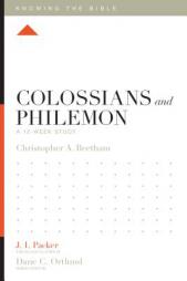 Colossians and Philemon: A 12-Week Study by Christopher A. Beetham Paperback Book