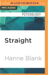 Straight: The Surprising Short History of Heterosexuality by Hanne Blank Paperback Book