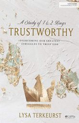 Trustworthy - Bible Study Book: Overcoming Our Greatest Struggles to Trust God by Lysa TerKeurst Paperback Book