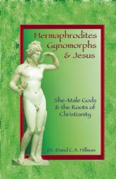 Gynomorphs: Goddesses with Penises by David C. a. Hillman Paperback Book