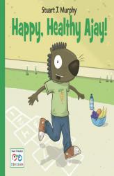 Happy, Healthy Ajay! (Stuart J. Murphy's I See I Learn Series) by Stuart J. Murphy Paperback Book