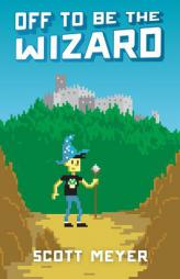 Off to Be the Wizard by Scott Meyer Paperback Book