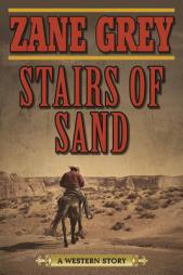 Stairs of Sand: A Western Story by Zane Grey Paperback Book