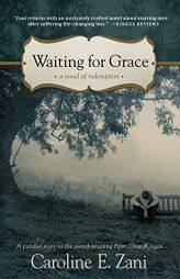 Waiting for Grace: a novel of redemption by Caroline E. Zani Paperback Book