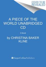 A Piece of the World CD: A Novel by Christina Baker Kline Paperback Book