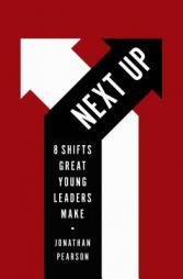 Next Up: 8 Shifts Great Young Leaders Make by Jonathan Pearson Paperback Book