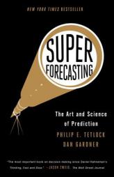 Superforecasting: The Art and Science of Prediction by Philip E. Tetlock Paperback Book