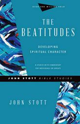 The Beatitudes: Developing Spiritual Character by John Stott Paperback Book