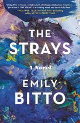 The Strays: A Novel by Emily Bitto Paperback Book