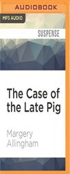 The Case of the Late Pig: An Albert Campion Mystery by Margery Allingham Paperback Book