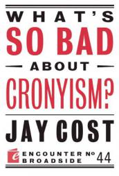 What's So Bad about Cronyism? by Jay Cost Paperback Book