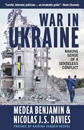 War in Ukraine: Making Sense of a Senseless Conflict by Medea Benjamin Paperback Book