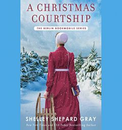 A Christmas Courtship (Berlin Bookmobile) by Shelley Shepard Gray Paperback Book