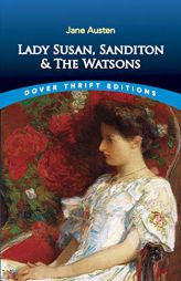Lady Susan, Sanditon and The Watsons (Dover Thrift Editions) by Jane Austen Paperback Book