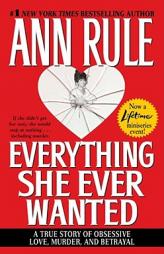 Everything She Ever Wanted by Ann Rule Paperback Book