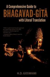 A Comprehensive Guide to Bhagavad-Gita with Literal Translation by H. D. Goswami Paperback Book