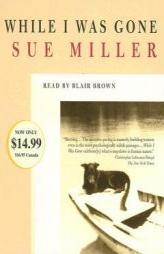 While I Was Gone by Sue Miller Paperback Book