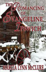 The Romancing of Evangeline Ipswich by Marcia Lynn McClure Paperback Book