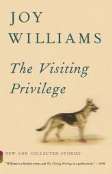 The Visiting Privilege: New and Collected Stories (Vintage Contemporaries) by Joy Williams Paperback Book