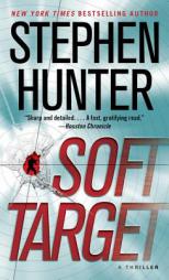 Soft Target: A Thriller by Stephen Hunter Paperback Book