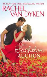 The Bachelor Auction (The Bachelors of Arizona) by Rachel Van Dyken Paperback Book