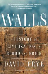 Walls: A History of Civilization in Blood and Brick by David Frye Paperback Book