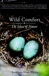 Wild Comfort: The Solace of Nature by Kateleen Dean Moore Paperback Book