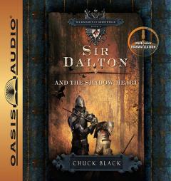 Sir Dalton and The Shadow Heart (The Knights of Arrethtrae) by Chuck Black Paperback Book