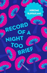 Record of a Night Too Brief by Hiromi Kawakami Paperback Book