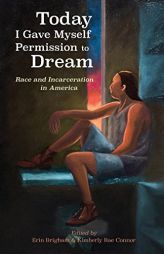 Today I Gave Myself Permission to Dream: Race and Incarceration in America (Lane Center) by Brigham Erin Paperback Book