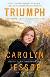 Triumph: Life After the Cult--A Survivor's Lessons by Carolyn Jessop Paperback Book