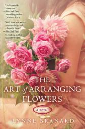 The Art of Arranging Flowers by Lynne Branard Paperback Book