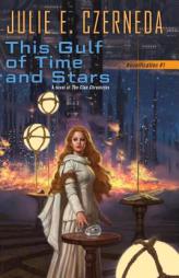 This Gulf of Time and Stars: Reunification #1 by Julie E. Czerneda Paperback Book