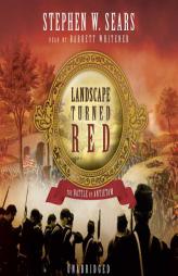 Landscape Turned Red: The Battle of Antietam, by Stephen W. Sears Paperback Book