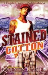 Stained Cotton (Triple Crown Publications Presents) by Quentin Carter Paperback Book