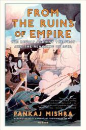 From the Ruins of Empire: The Revolt Against the West and the Remaking of Asia by Pankaj Mishra Paperback Book