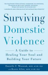 Surviving Domestic Violence: A Guide to Healing Your Soul and Building Your Future by Danielle Wozniak Paperback Book