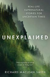 Unexplained: Supernatural Stories for Uncertain Times by Richard MacLean Smith Paperback Book