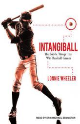 Intangiball: The Subtle Things That Win Baseball Games by Lonnie Wheeler Paperback Book