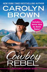 Cowboy Rebel: Includes a Bonus Short Story by Carolyn Brown Paperback Book
